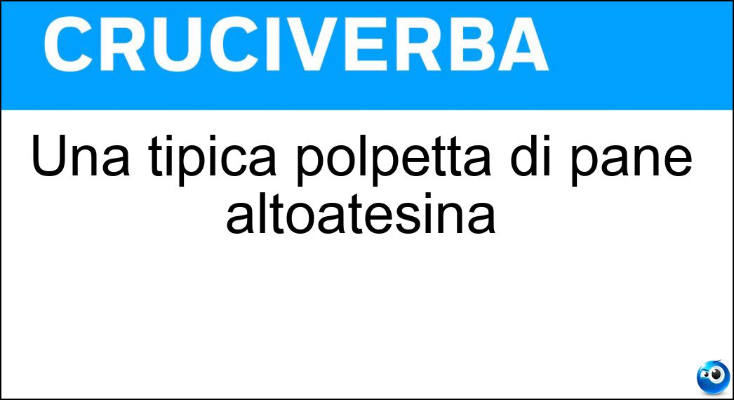 Una tipica polpetta di pane altoatesina Soluzione Una tipica polpetta di pane altoatesina - Canederlo