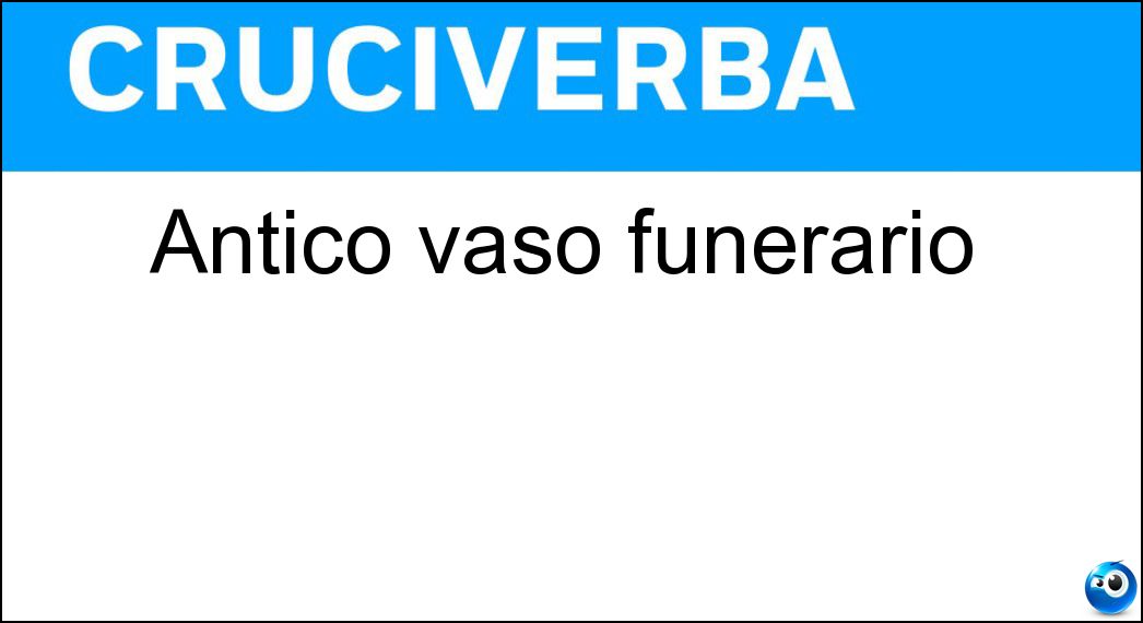 Antico vaso funerario Soluzione Cruciverba: Antico vaso funerario - Risposta Canopo