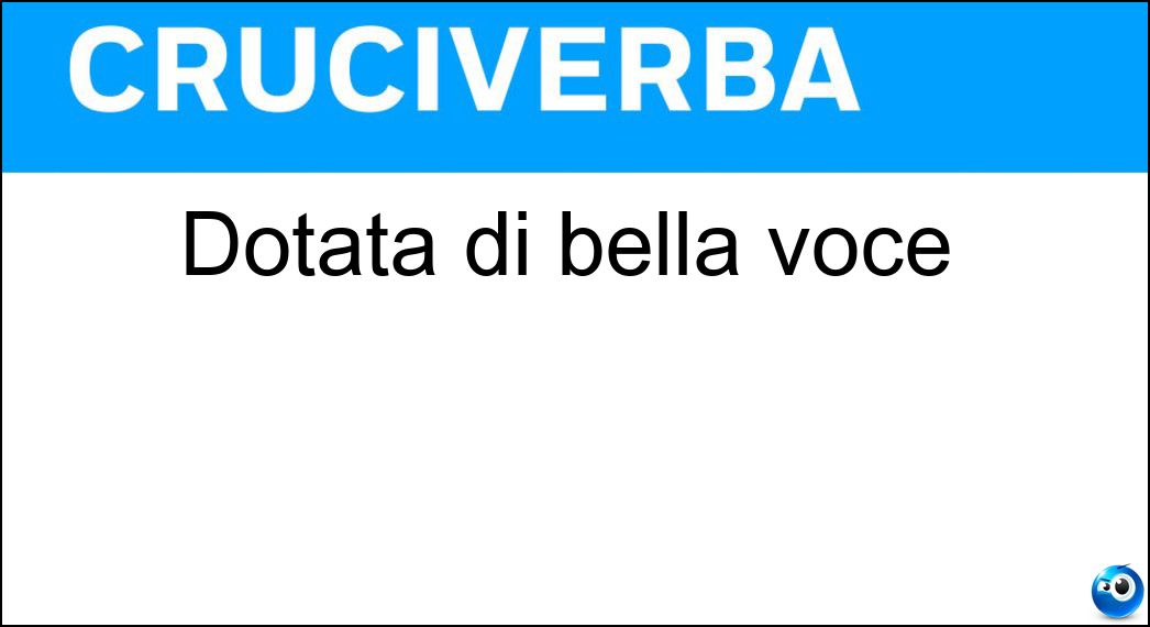 Dotata di bella voce