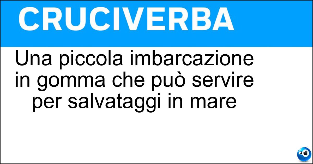Una piccola imbarcazione in gomma che può servire per salvataggi in mare Soluzione Una piccola imbarcazione in gomma che può servire per salvataggi in mare - Canotto Pneumatico