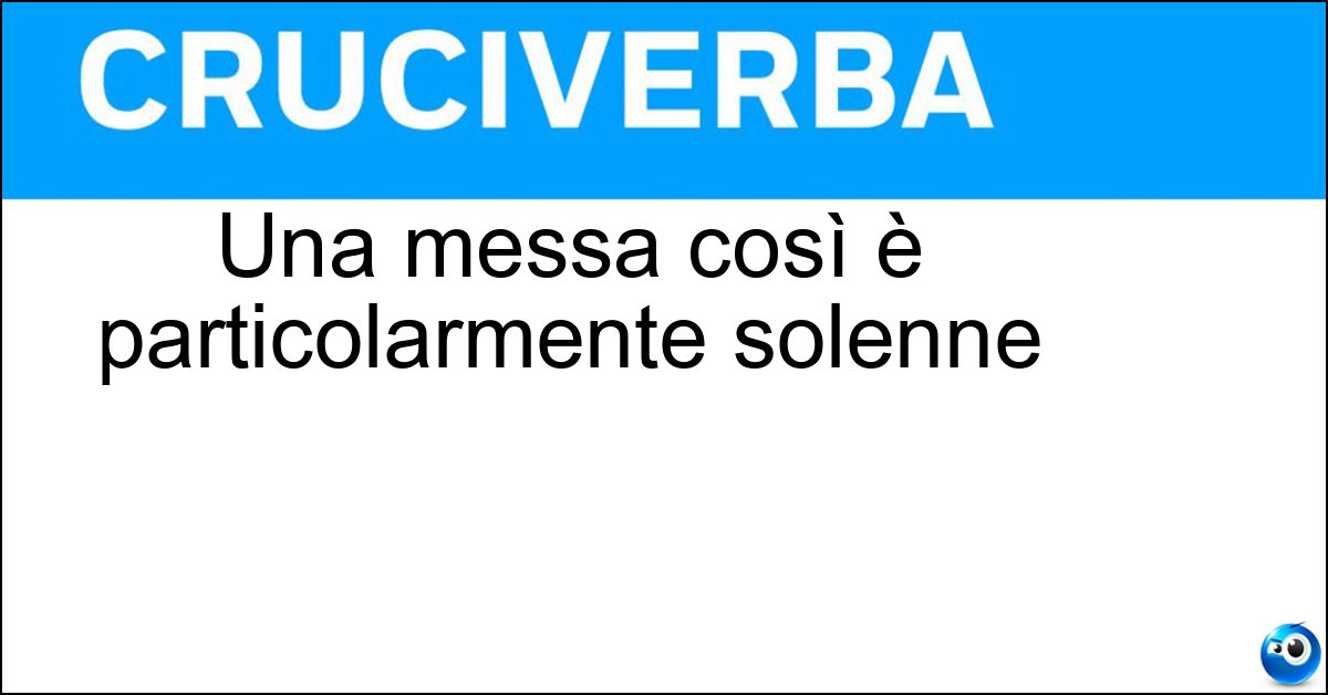 Soluzione Una messa così è particolarmente solenne - Cantata