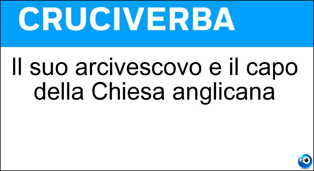 Il suo arcivescovo è il capo della Chiesa anglicana