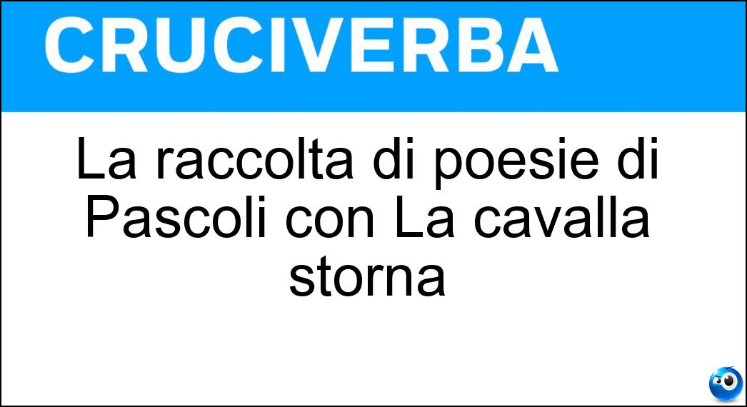 La raccolta di poesie di Pascoli con La cavalla storna