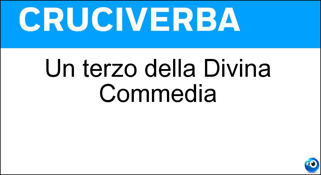Un terzo della Divina Commedia Soluzione Un terzo della Divina Commedia - Cantica