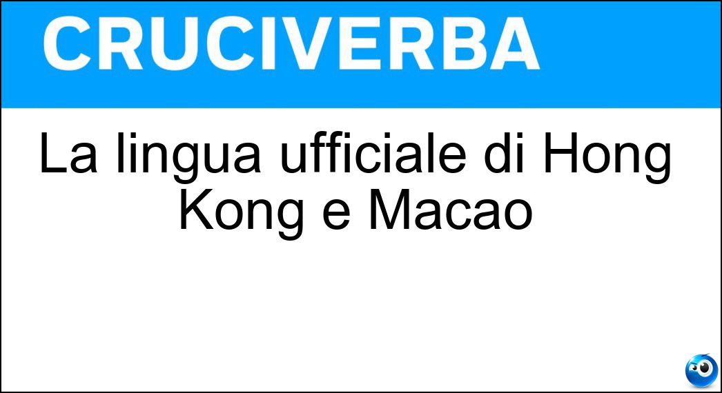 Soluzione La lingua ufficiale di Hong Kong e Macao - Cantonese