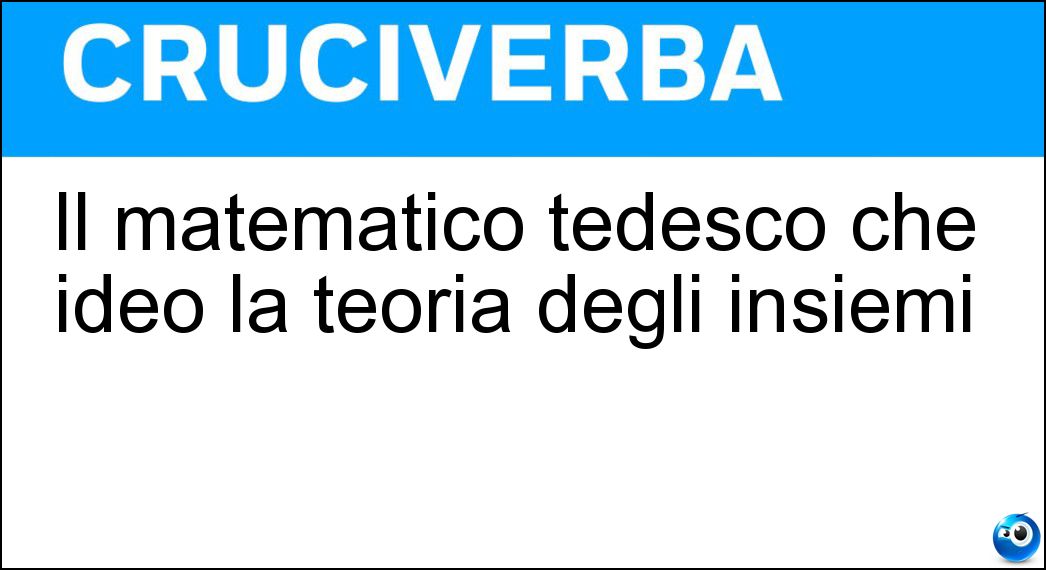 Il matematico tedesco che ideò la teoria degli insiemi