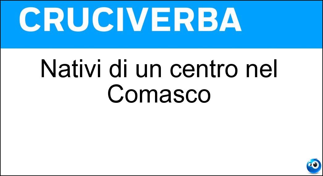 Nativi di un centro nel Comasco Soluzione Nativi di un centro nel Comasco - Canturini