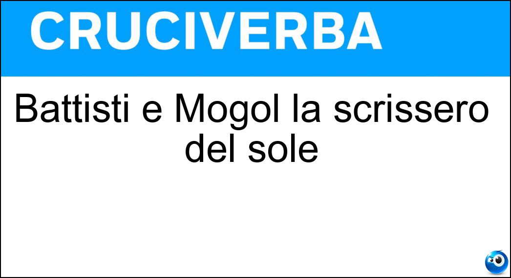 Battisti e Mogol la scrissero del sole Soluzione Battisti e Mogol la scrissero del sole - Canzone