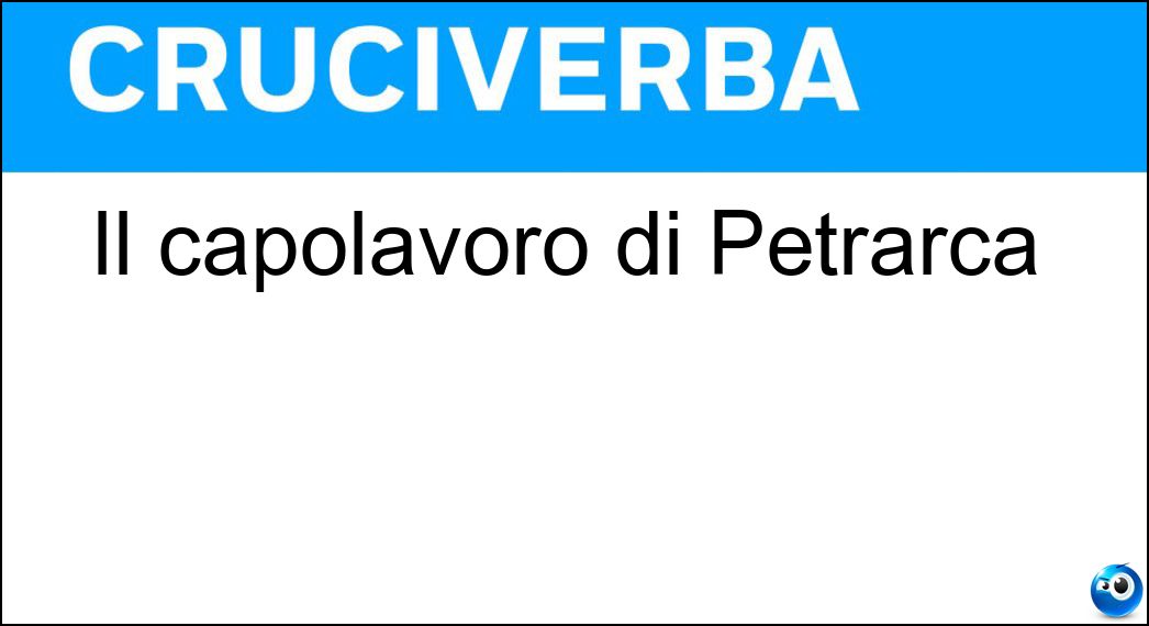 Il capolavoro di Petrarca Soluzione Il capolavoro di Petrarca - Canzoniere