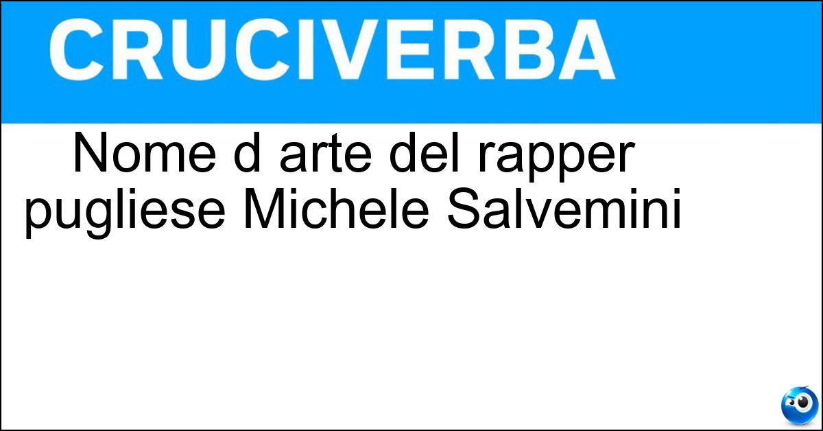 Nome d arte del rapper pugliese Michele Salvemini Soluzione Nome d arte del rapper pugliese Michele Salvemini - Caparezza