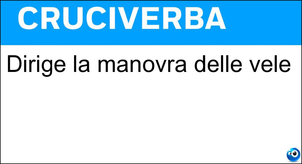 Dirige la manovra delle vele