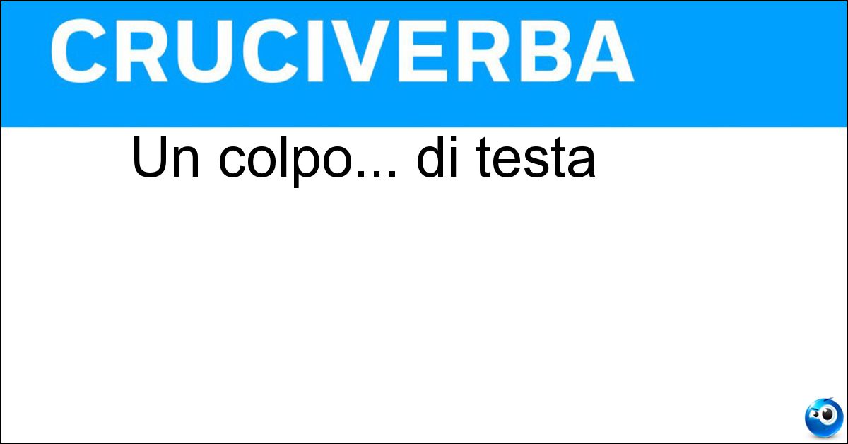 Soluzione Un colpo... di testa - Capocciata