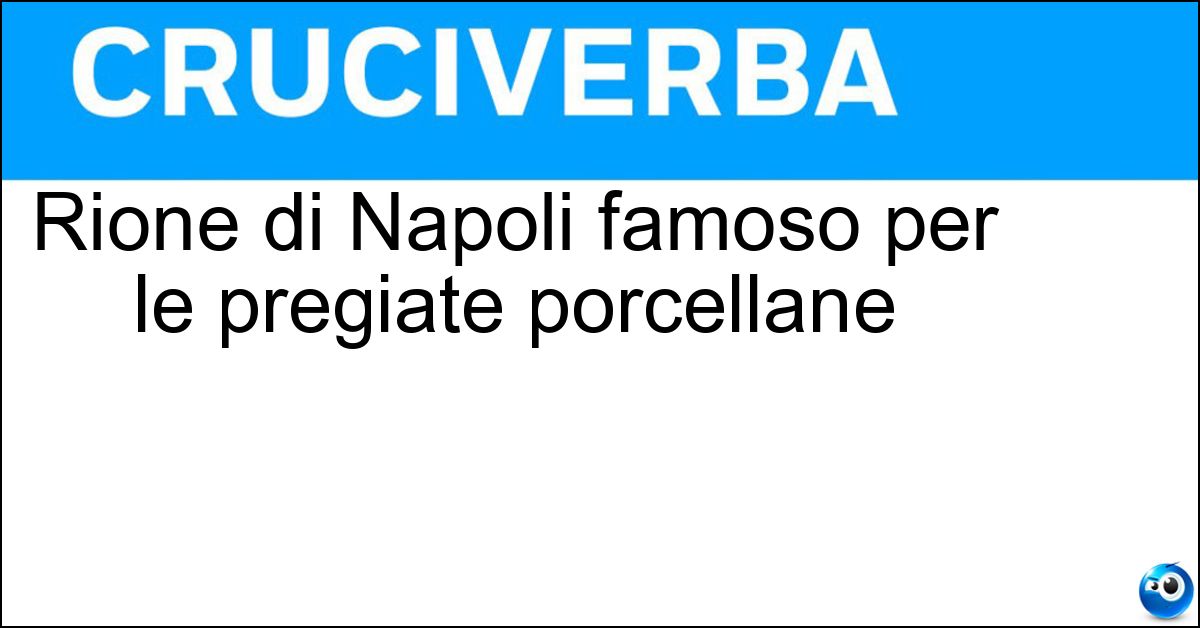 Rione di Napoli famoso per le pregiate porcellane Rione di Napoli famoso per le pregiate porcellane