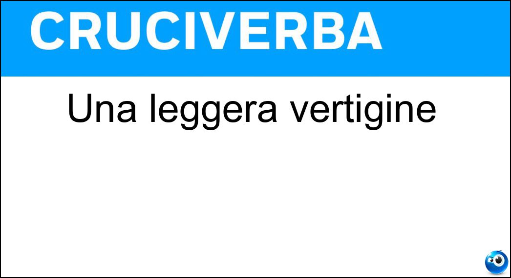 Una leggera vertigine Soluzione Una leggera vertigine - Capogiro