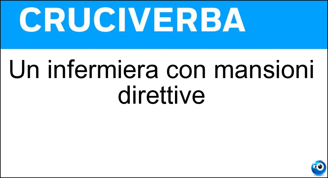 Un infermiera con mansioni direttive Soluzione Un infermiera con mansioni direttive - Caposala