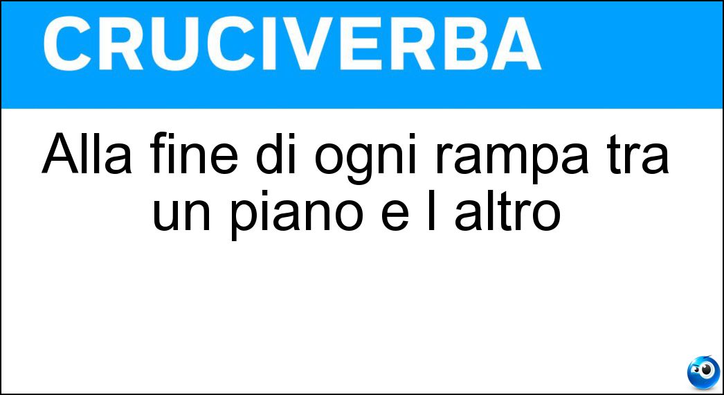 Alla fine di ogni rampa tra un piano e l altro Soluzione Alla fine di ogni rampa tra un piano e l altro - Caposcala