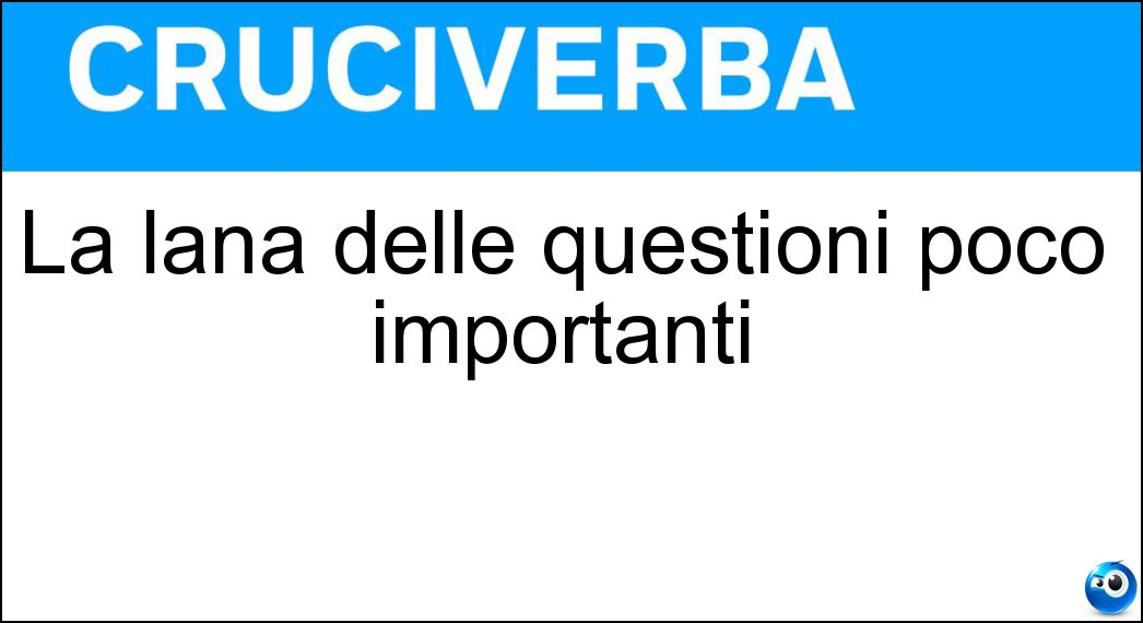 Definizione Cruciverba: Farla vuole dire andare avanti e indietro