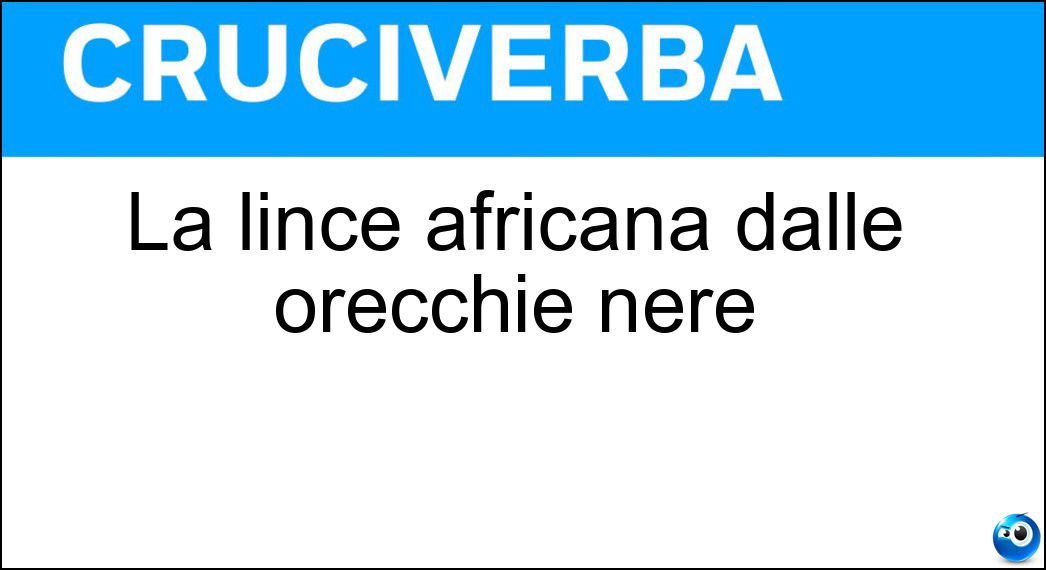 La lince africana dalle orecchie nere