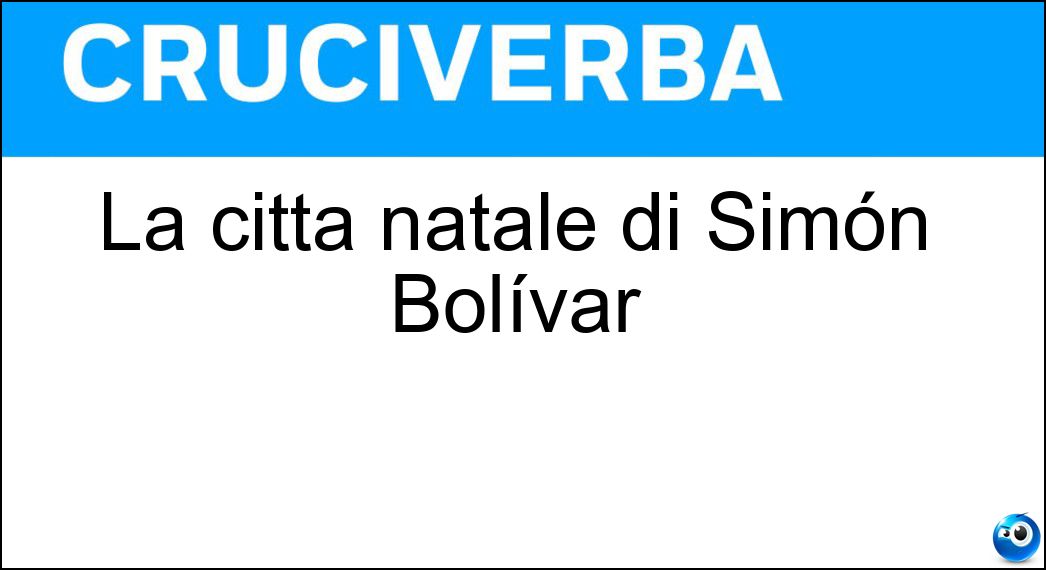 La città natale di Simón Bolívar