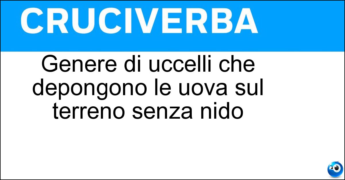 Genere di uccelli che depongono le uova sul terreno senza nido Soluzione Genere di uccelli che depongono le uova sul terreno senza nido - Caradrio