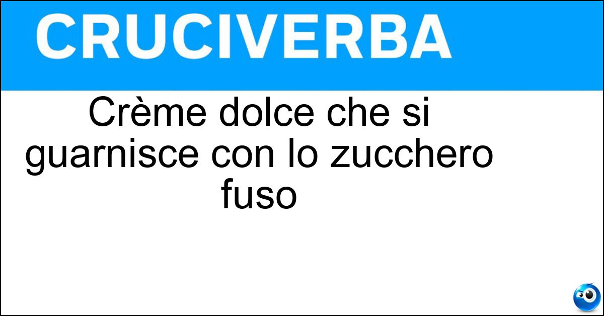 Soluzione Crème dolce che si guarnisce con lo zucchero fuso - Caramel