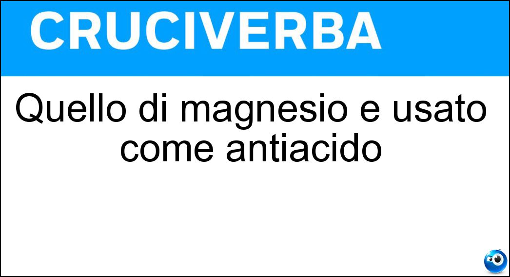 Quello di magnesio è usato come antiacido Soluzione Quello di magnesio è usato come antiacido - Carbonato
