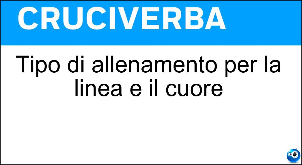 Tipo di allenamento per la linea e il cuore Soluzione Tipo di allenamento per la linea e il cuore - Cardiofit