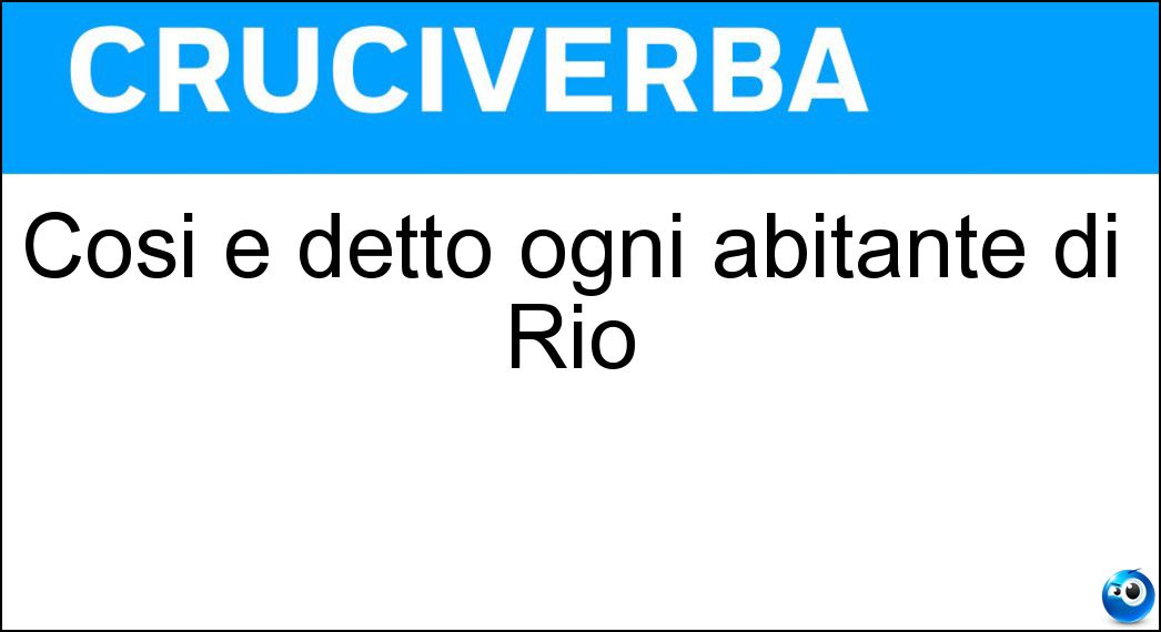 Così è detto ogni abitante di Rio