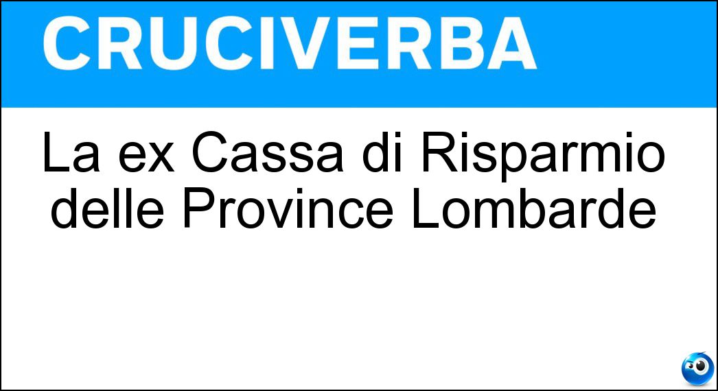 La ex Cassa di Risparmio delle Province Lombarde Soluzione La ex Cassa di Risparmio delle Province Lombarde - Cariplo