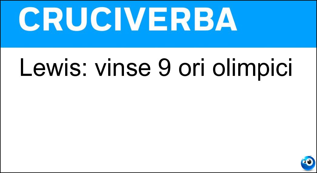 Lewis: vinse 9 ori olimpici Soluzione Cruciverba: Lewis: vinse 9 ori olimpici - Risposta Carl