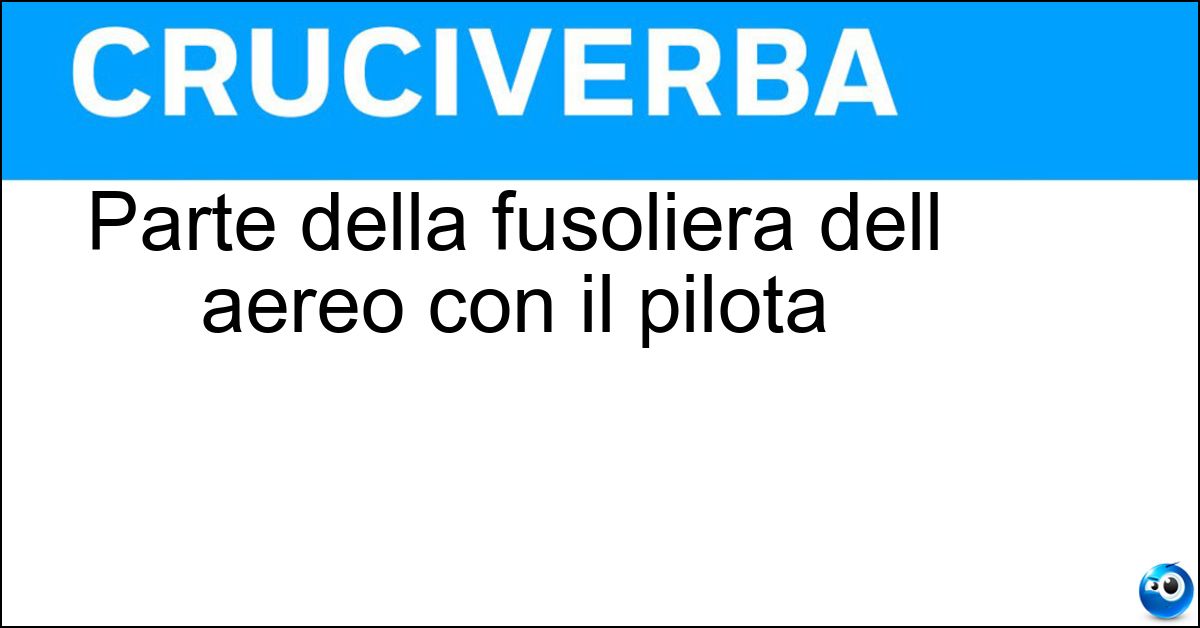 Parte della fusoliera dell aereo con il pilota Soluzione Parte della fusoliera dell aereo con il pilota - Carlinga