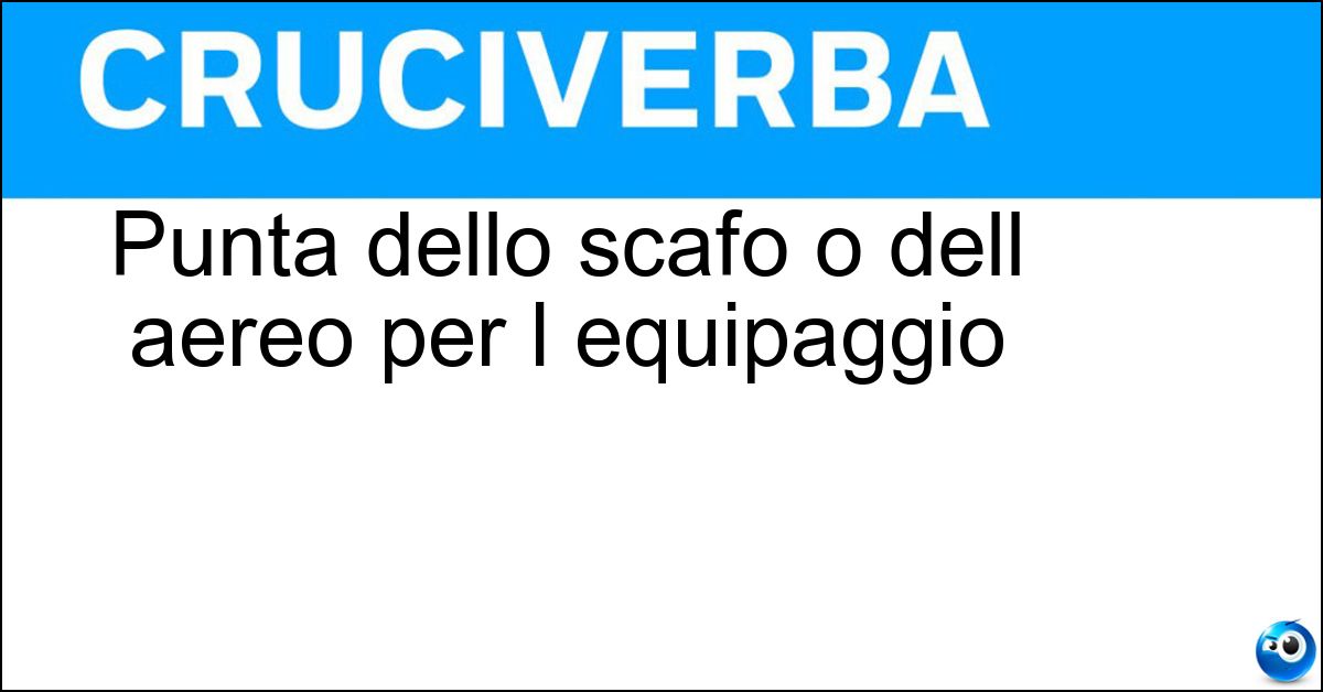 Punta dello scafo o dell aereo per l equipaggio Soluzione Punta dello scafo o dell aereo per l equipaggio - Carlinga