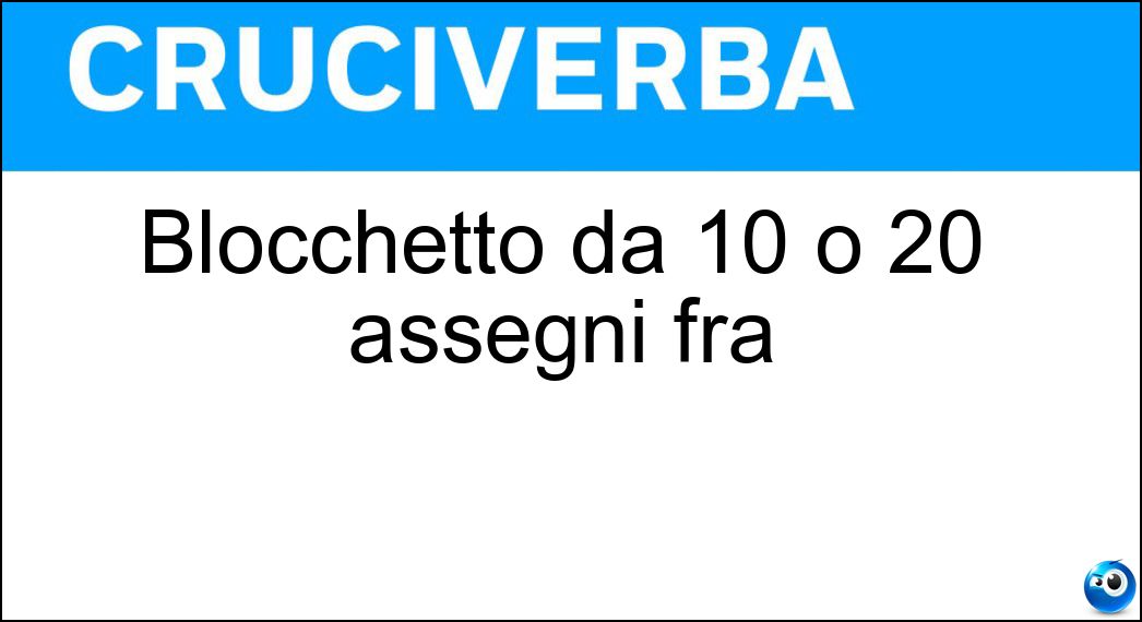 Blocchetto da 10 o 20 assegni fra