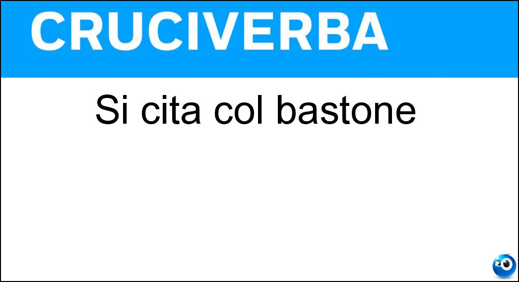 Si cita col bastone Soluzione Cruciverba: Si cita col bastone - Risposta Carota