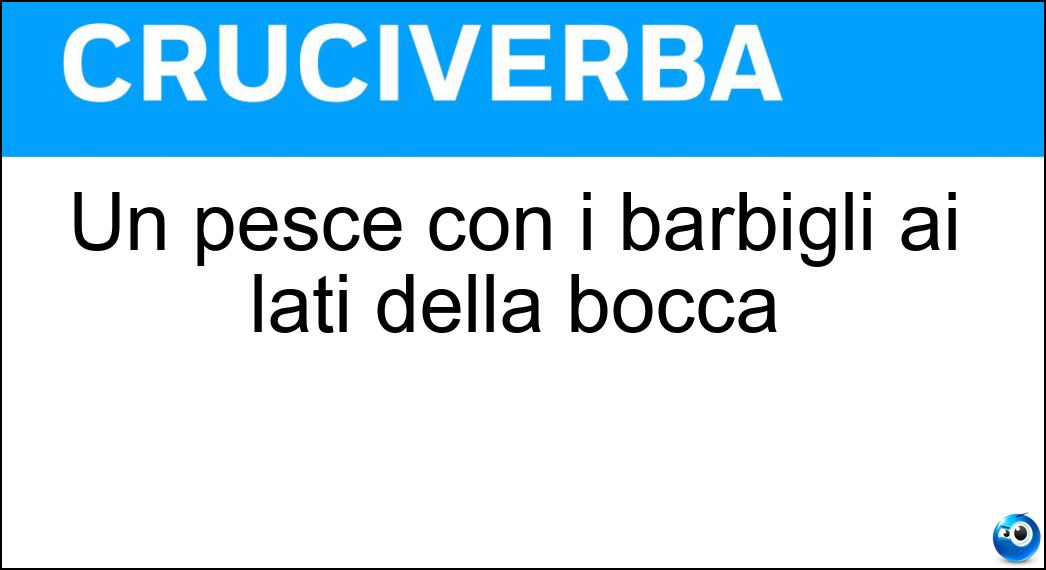 Un pesce con i barbigli ai lati della bocca