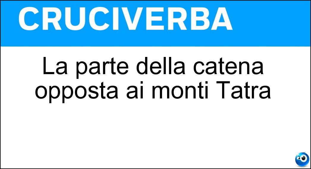 La parte della catena opposta ai monti Tatra