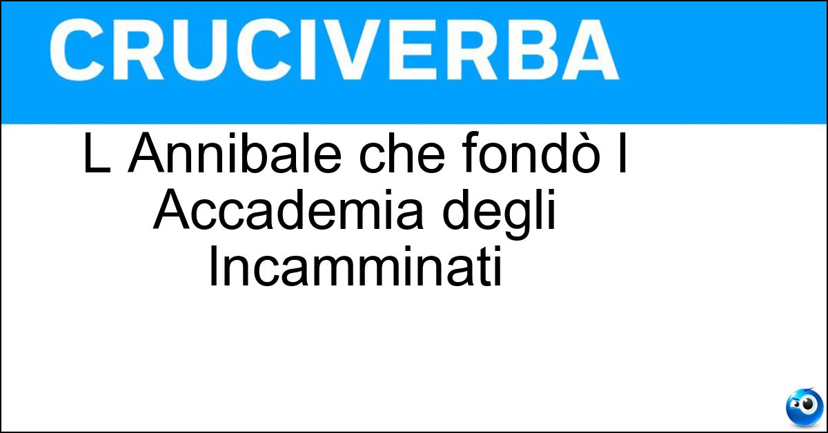 Soluzione L Annibale che fondò l Accademia degli Incamminati - Carracci