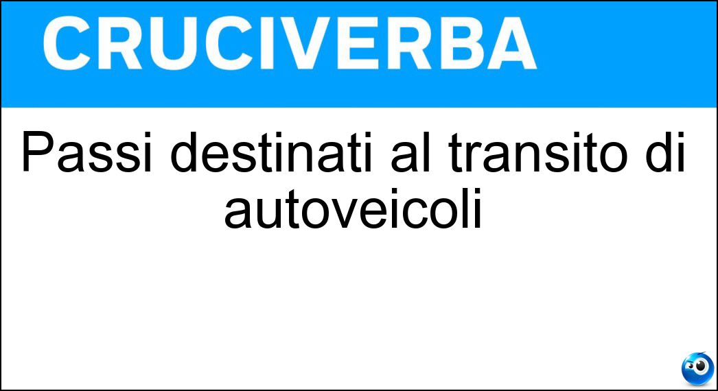 Passi destinati al transito di autoveicoli Soluzione Passi destinati al transito di autoveicoli - Carrai