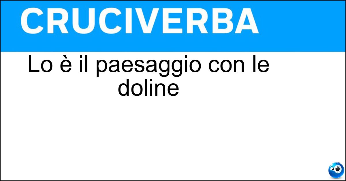 Lo è il paesaggio con le doline Soluzione Lo è il paesaggio con le doline - Carsico