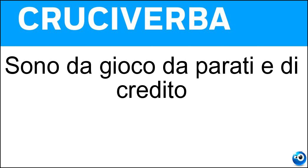 Sono da gioco da parati e di credito Soluzione Cruciverba: Sono da gioco da parati e di credito - Risposta Carte