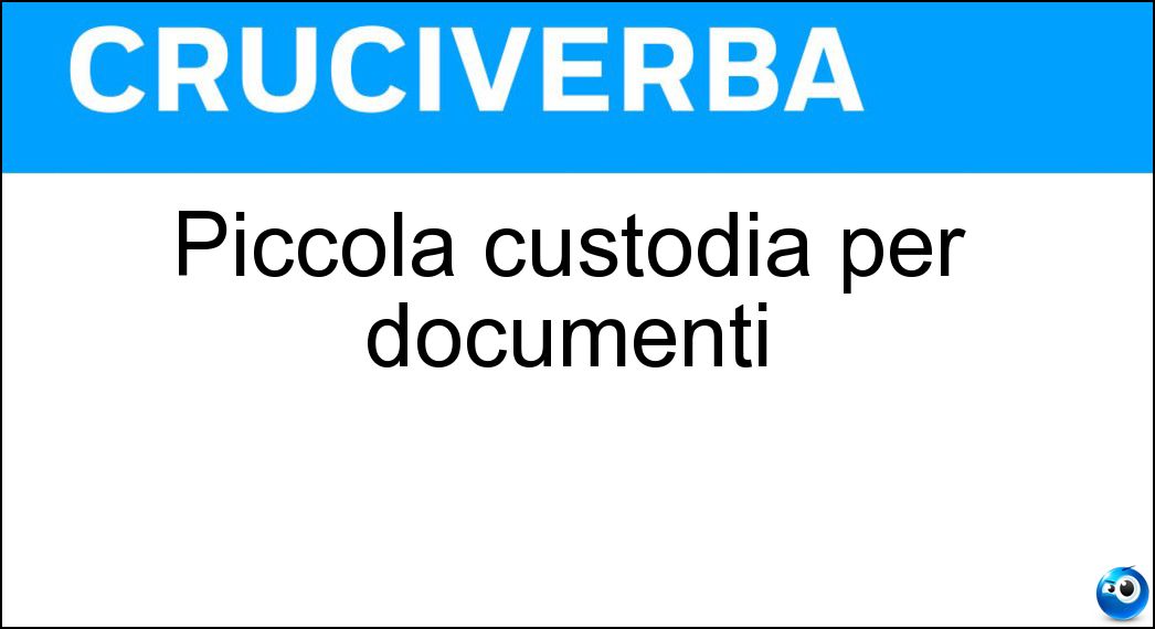 Piccola custodia per documenti Soluzione Cruciverba: Piccola custodia per documenti - Risposta Cartelletta