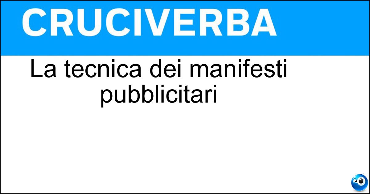 La tecnica dei manifesti pubblicitari Soluzione La tecnica dei manifesti pubblicitari - Cartellonistica