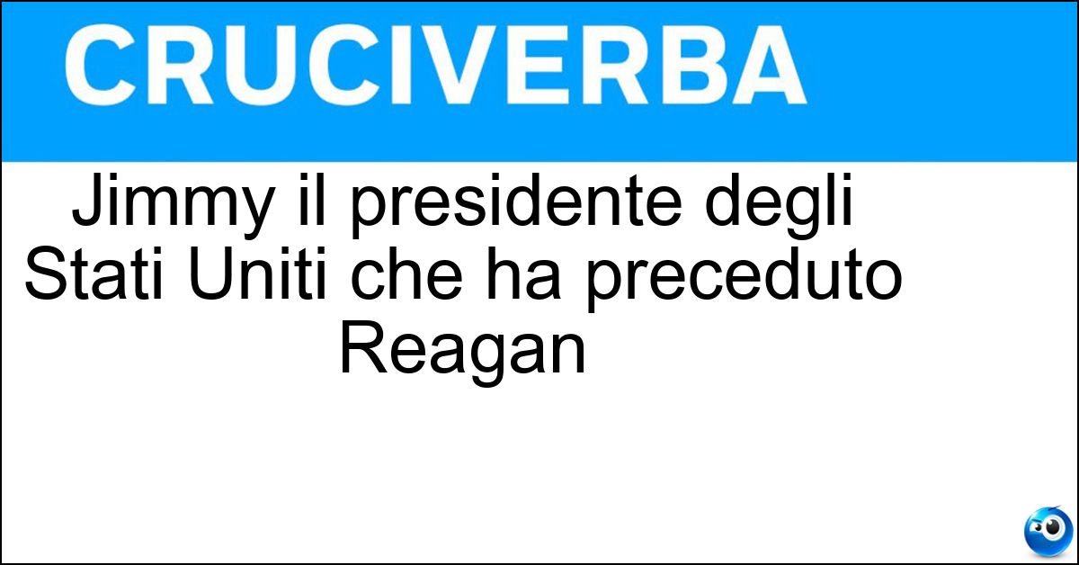 Jimmy il presidente degli Stati Uniti che ha preceduto Reagan Soluzione Jimmy il presidente degli Stati Uniti che ha preceduto Reagan - Carter
