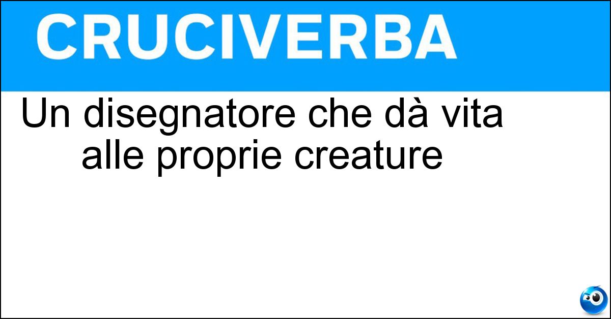 Un disegnatore che dà vita alle proprie creature Un disegnatore che dà vita alle proprie creature