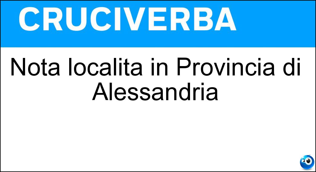 Nota località in Provincia di Alessandria Soluzione Nota località in Provincia di Alessandria - Casale Monferrato