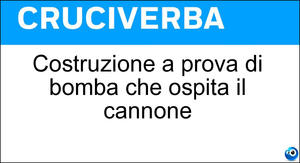 Costruzione a prova di bomba che ospita il cannone Soluzione Costruzione a prova di bomba che ospita il cannone - Casamatta