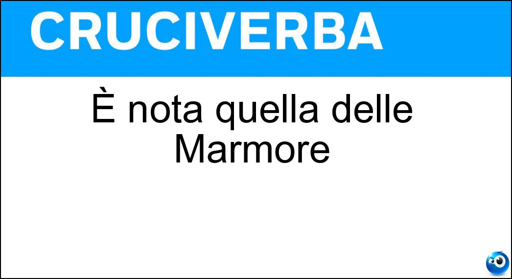 È nota quella delle Marmore Soluzione È nota quella delle Marmore - Cascata