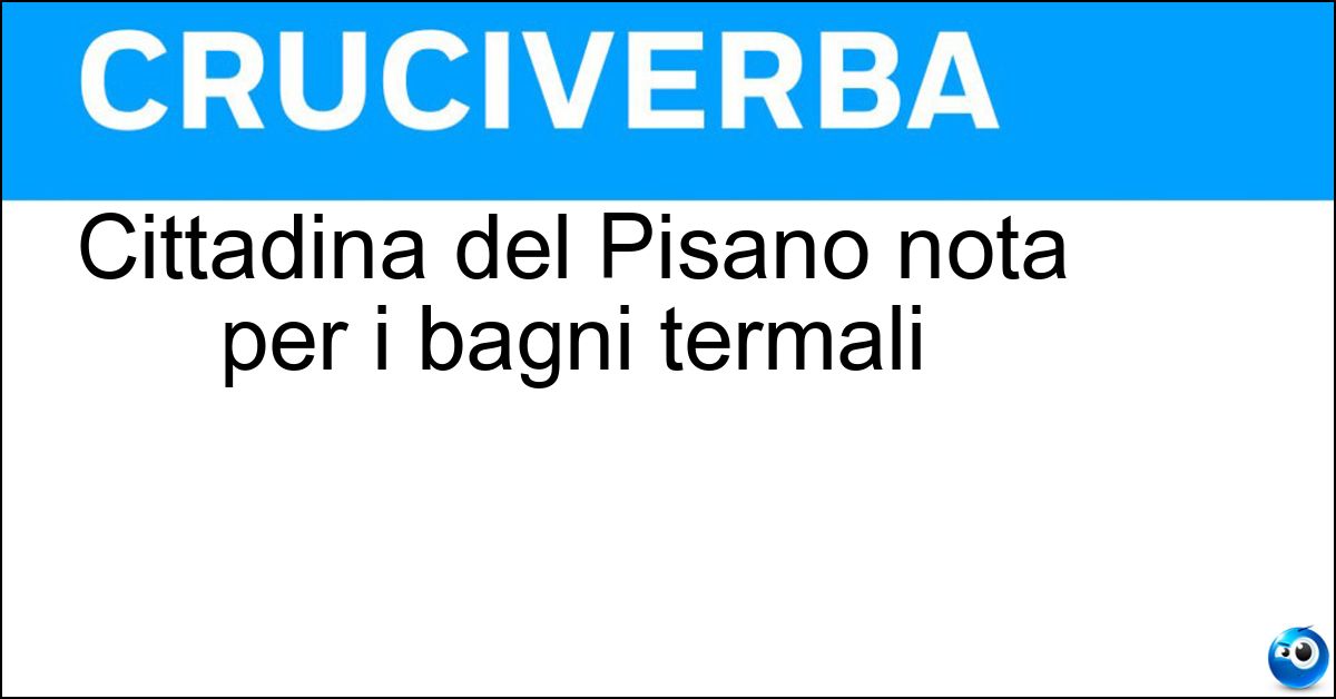 Cittadina del Pisano nota per i bagni termali Soluzione Cittadina del Pisano nota per i bagni termali - Casciana