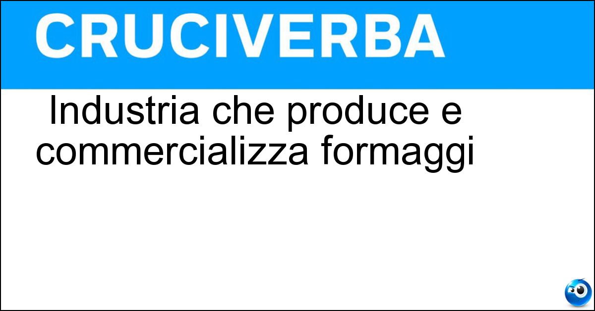 Industria che produce e commercializza formaggi Soluzione Industria che produce e commercializza formaggi - Casearia