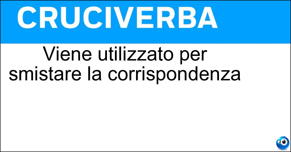 Viene utilizzato per smistare la corrispondenza Soluzione Viene utilizzato per smistare la corrispondenza - Casellario Postale